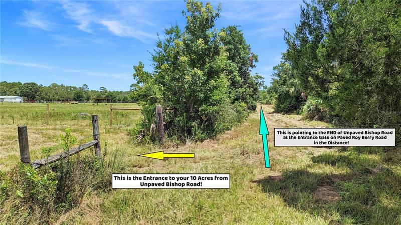 This is the Access to your 10 acres standing at the end of unpaved BISHOP road looking East to where the Paved Cul-De-Sac on Roy Berry Road and the Entrance Gate. The little house on the left side is your CLOSEST and only Neighbor! That's Privacy!